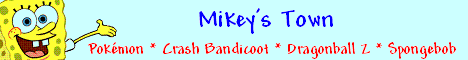 Mikey's Town - Your Home For Info On Pokmon, Crash Bandicoot, Dragonball Z, And More!